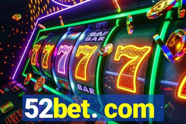 52bet. com